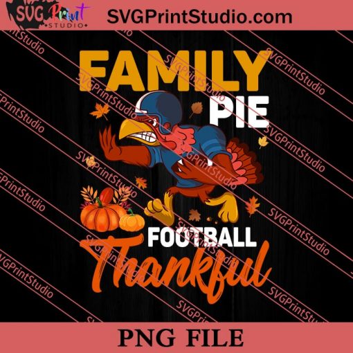 Family Pie Football Thankful PNG, Thanksgiving PNG Instant Download