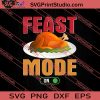 Feast Mode On Thanksgiving SVG PNG EPS DXF Silhouette Cut Files