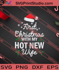 First Christmas With My Hot New Wife SVG PNG EPS DXF Silhouette Cut Files