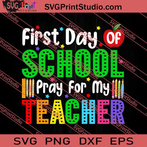 First Day Of School Pray For My Teacher SVG PNG EPS DXF Silhouette Cut Files
