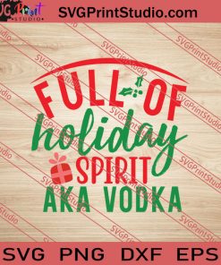 Full Of Holiday Spirit Aka Vodka SVG PNG EPS DXF Silhouette Cut Files