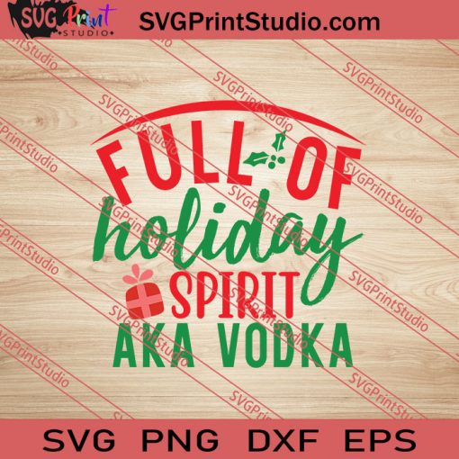 Full Of Holiday Spirit Aka Vodka SVG PNG EPS DXF Silhouette Cut Files