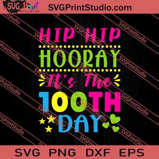 Funny Hip Hip Hooray Its The 100th Day Of School SVG PNG EPS DXF Silhouette Cut Files