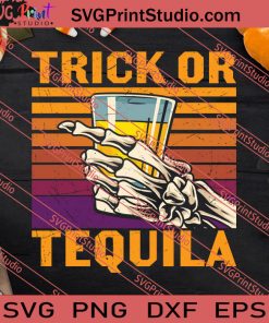 Trick Or Tequila Skeleton Funny SVG PNG EPS DXF Silhouette Cut Files