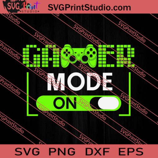 Gamer Mode On Funny Novelty SVG PNG EPS DXF Silhouette Cut Files