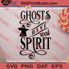 Ghosts Have Real Spirit Halloween SVG PNG EPS DXF Silhouette Cut Files
