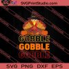 Gobble Gobble Gobble Turkey Thanksgiving SVG PNG EPS DXF Silhouette Cut Files