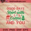 Good Days Start With Coffee SVG PNG EPS DXF Silhouette Cut Files