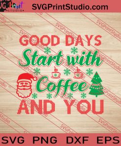 Good Days Start With Coffee SVG PNG EPS DXF Silhouette Cut Files