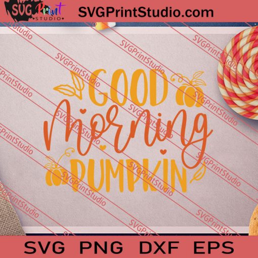 Good Morning Pumpkin SVG PNG EPS DXF Silhouette Cut Files