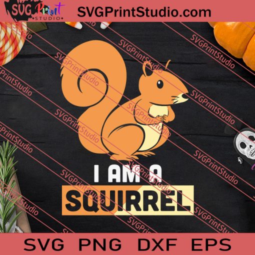 Im A Squirrel Halloween Costume SVG PNG EPS DXF Silhouette Cut Files