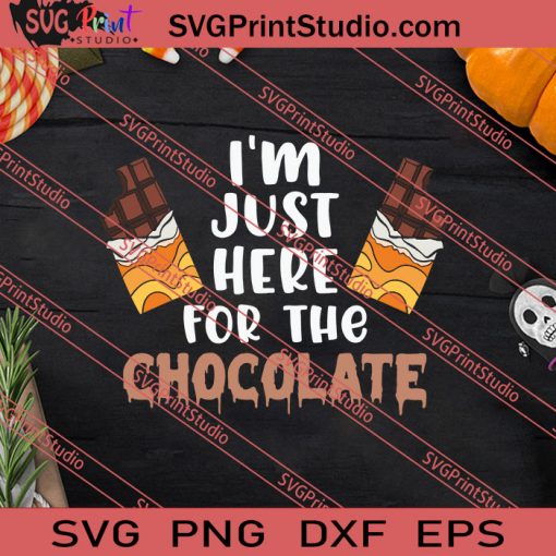 Im Just Here For The Chocolate Halloween SVG PNG EPS DXF Silhouette Cut Files