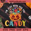 Im Just Here For The Candy Halloween SVG PNG EPS DXF Silhouette Cut Files