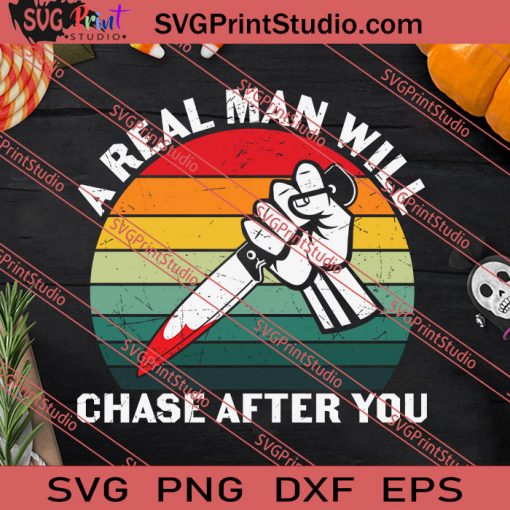 Real Man Will Chase After You Halloween SVG PNG EPS DXF Silhouette Cut Files