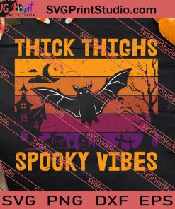 Thick Thighs Spooky Vibes Halloween SVG PNG EPS DXF Silhouette Cut Files