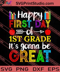 Happy First Day Of First Grade SVG PNG EPS DXF Silhouette Cut Files