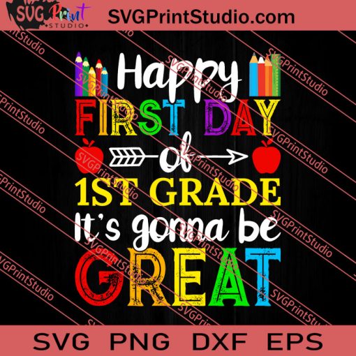 Happy First Day Of First Grade SVG PNG EPS DXF Silhouette Cut Files