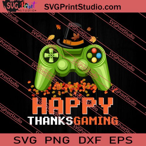 Happy Thanks Gaming Thanksgiving SVG PNG EPS DXF Silhouette Cut Files