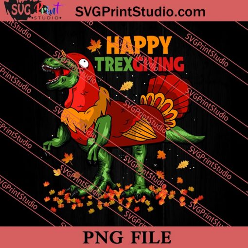 Happy Trexgiving Thanksgiving PNG, Thanksgiving Day PNG Instant Download
