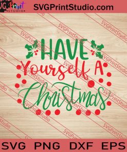 Have Yourself A Christmas SVG PNG EPS DXF Silhouette Cut Files