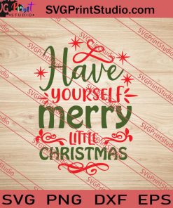 Have Yourself Merry Little Christmas SVG PNG EPS DXF Silhouette Cut Files