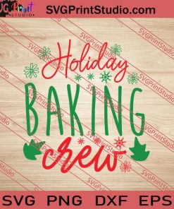 Holiday Baking Crew Christmas SVG PNG EPS DXF Silhouette Cut Files