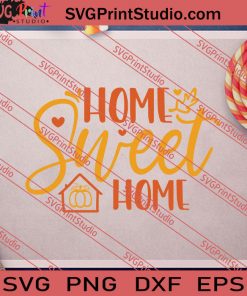 Home Sweet Home Fall SVG PNG EPS DXF Silhouette Cut Files