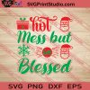 Hot Mess But I'm Blessed Christmas SVG PNG EPS DXF Silhouette Cut Files