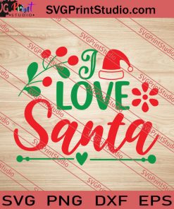 I Love Santa Christmas SVG PNG EPS DXF Silhouette Cut Files