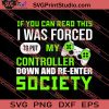 If You Can Read This My Controller Society SVG PNG EPS DXF Silhouette Cut Files