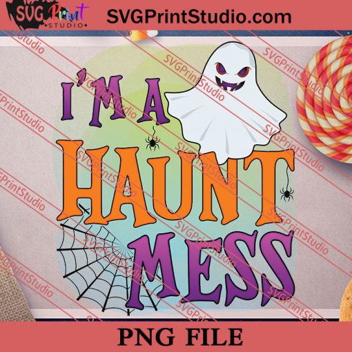 Im A Haunt Mess Halloween PNG, Halloween Costume PNG Instant Download