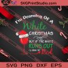 I'm Dreaming Of A White Christmas SVG PNG EPS DXF Silhouette Cut Files