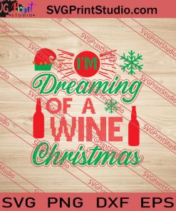 I'm Dreaming Of A Wine Christmas SVG PNG EPS DXF Silhouette Cut Files