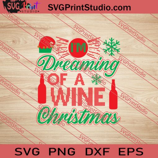 I'm Dreaming Of A Wine Christmas SVG PNG EPS DXF Silhouette Cut Files