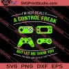 I'm Not Really A Control Freak SVG PNG EPS DXF Silhouette Cut Files