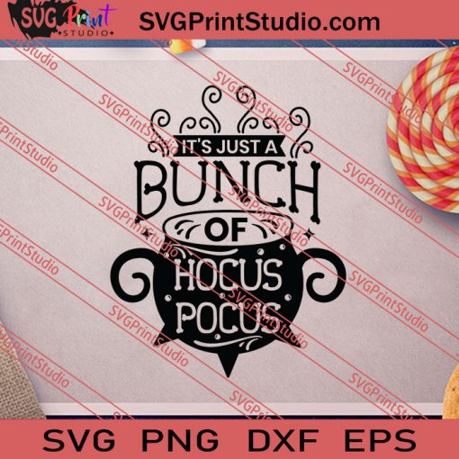It's Just A Bunch Hocus Pocus SVG PNG EPS DXF Silhouette Cut Files