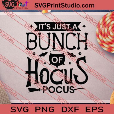 It's Just A Bunch Hocus Pocus SVG PNG EPS DXF Silhouette Cut Files