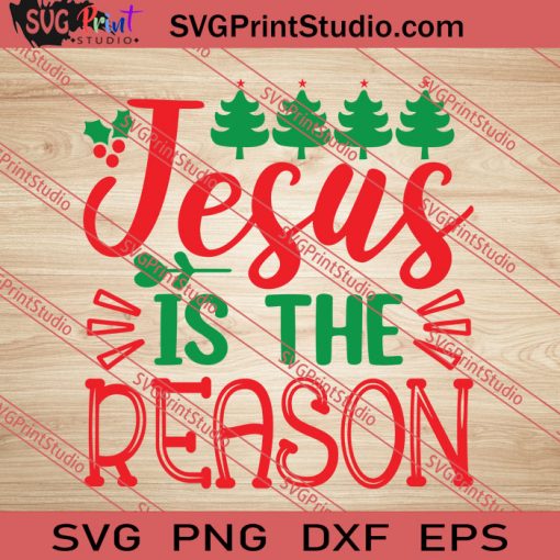 Jesus Is The Reason Christmas SVG PNG EPS DXF Silhouette Cut Files