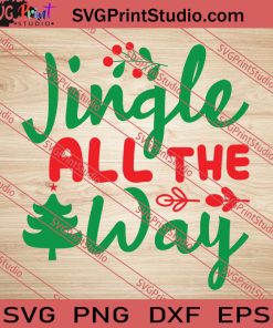 Jingle All The Way Christmas SVG PNG EPS DXF Silhouette Cut Files