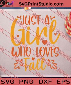 Just A Girl Who Love Fall SVG PNG EPS DXF Silhouette Cut Files