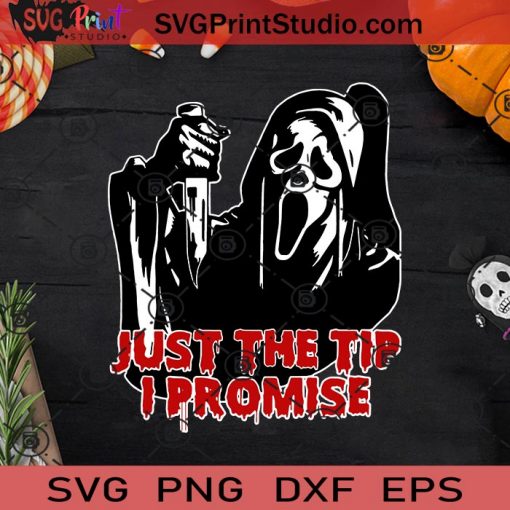 Just The Tip I Promise Halloween SVG PNG EPS DXF Silhouette Cut Files