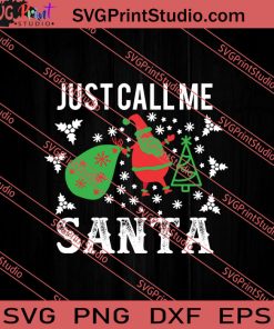 Just Call Me Santa Christmas SVG PNG EPS DXF Silhouette Cut Files