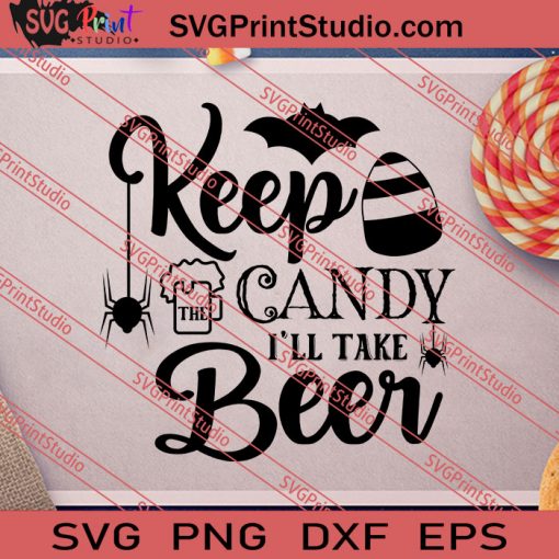 Keep The Candy I'll Take Beer SVG PNG EPS DXF Silhouette Cut Files