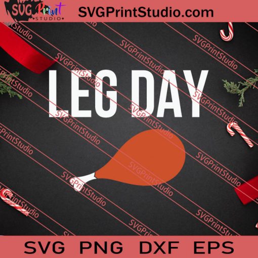 Leg Day Thanksgiving SVG PNG EPS DXF Silhouette Cut Files