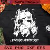 Legends Never Die Horror Movies SVG PNG EPS DXF Silhouette Cut Files