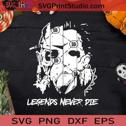 Legends Never Die Horror Movies SVG PNG EPS DXF Silhouette Cut Files