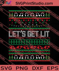 Lets Get Lit Christmas SVG PNG EPS DXF Silhouette Cut Files