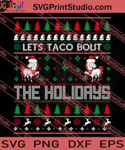 Lets Taco Bout The Holidays Christmas SVG PNG EPS DXF Silhouette Cut Files