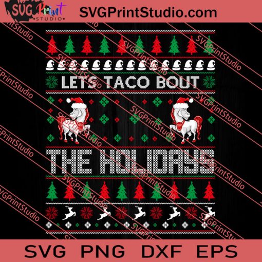 Lets Taco Bout The Holidays Christmas SVG PNG EPS DXF Silhouette Cut Files
