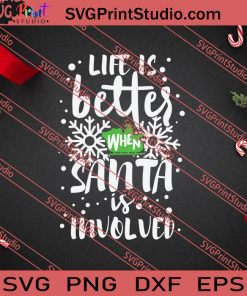 Life Better Santa Involved Christmas SVG PNG EPS DXF Silhouette Cut Files